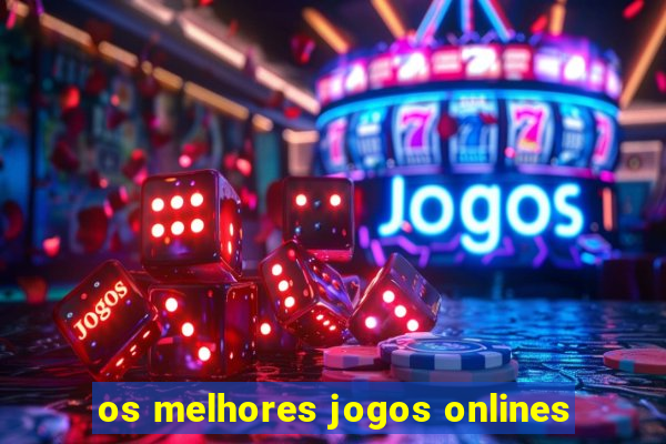 os melhores jogos onlines